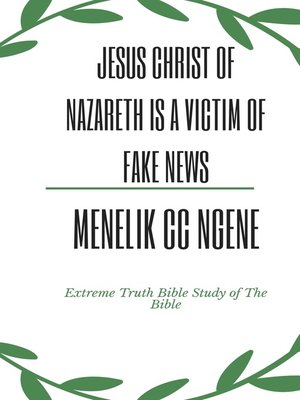 cover image of Jesus Christ of Nazareth Was a Victim of Fake News